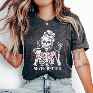 'Never Better' Skeleton Shirt – Halloween Humor Coffee Lover T-shirt, Spooky Fall Essential, Goth Aesthetic Tee — view 1