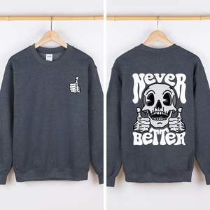 Never Better Skeleton Thumbs Up Vibe Mood Halloween Night Edition Graphic Design Sweatshirt — view 5