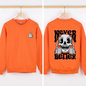 Never Better Skeleton Thumbs Up Vibe Mood Halloween Night Edition Graphic Design Sweatshirt — view 10