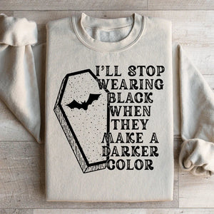 I'll Stop Wearing Black When They Make A Darker Color Halloween Sweatshirt — view 2