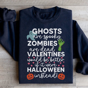 Valentines Would Be Better If It Were Halloween Instead Sweatshirt — view 3