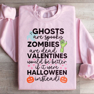 Valentines Would Be Better If It Were Halloween Instead Sweatshirt — view 2