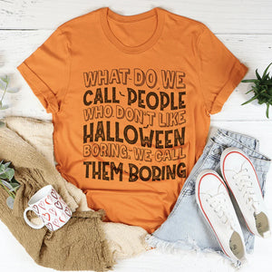 What Do We Call People Who Don't Like Halloween Tee — view 3