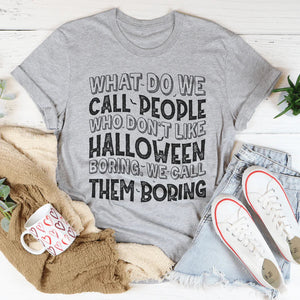 What Do We Call People Who Don't Like Halloween Tee — view 2