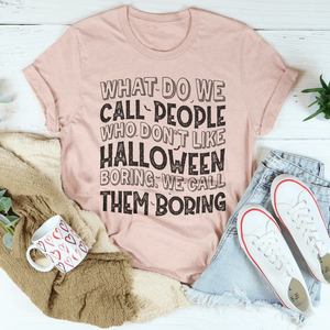 What Do We Call People Who Don't Like Halloween Tee — view 4