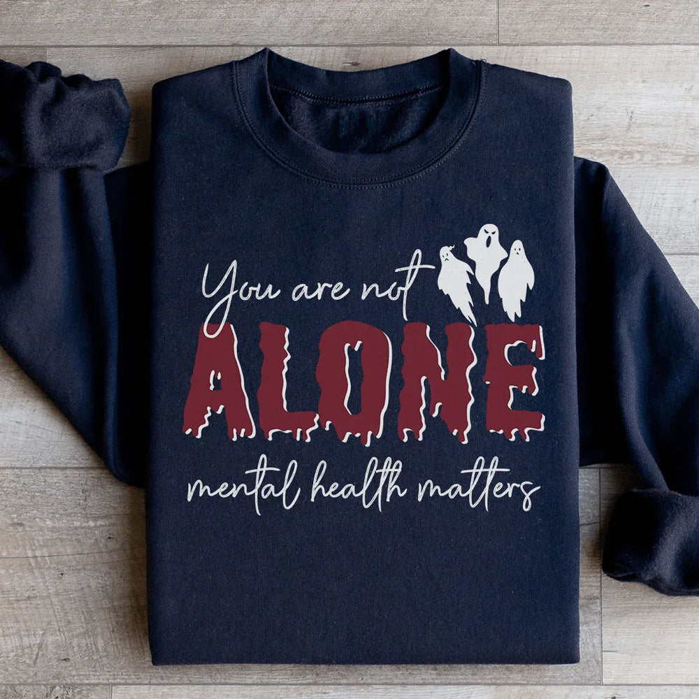 You Are Not Alone Mental Health Awareness Halloween Sweatshirt
